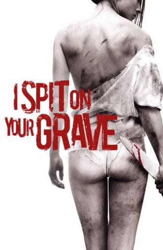 I Spit on Your Grave (2010)