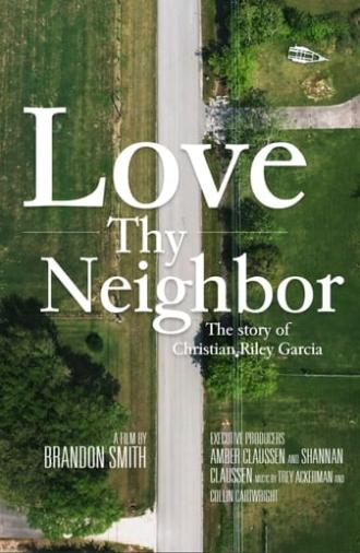 Love Thy Neighbor - The Story of Christian Riley Garcia (2021)