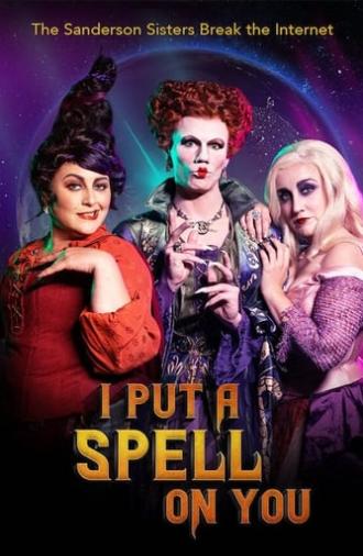 I Put a Spell on You: The Sanderson Sisters Break the Internet (2020)