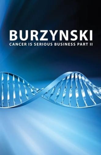 Burzynski: Cancer Is Serious Business, Part II (2013)