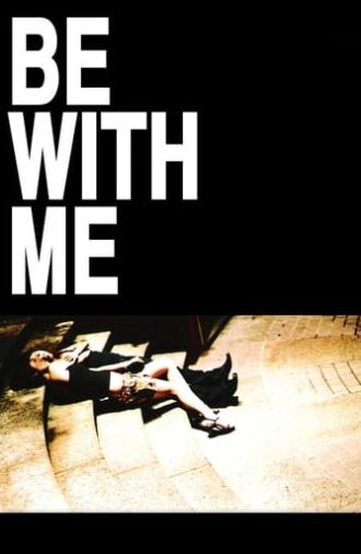 Be with Me (2005)