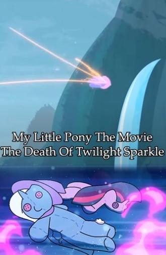 My Little Pony The Movie: The Death Of Twilight Sparkle (2024)