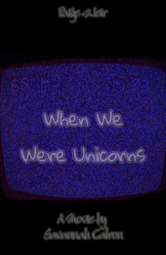 When We Were Unicorns (2024)