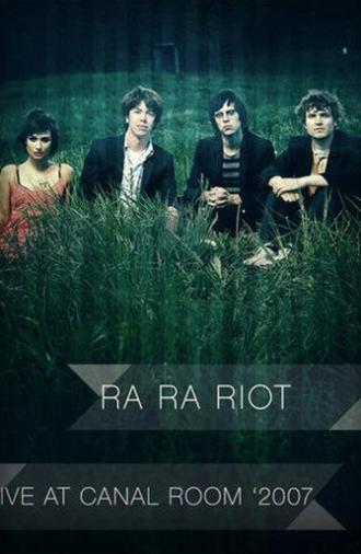 Ra Ra Riot: Live in the Canal Room (2007)