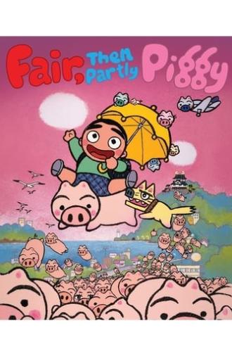 Fair, then Partly Piggy (1988)