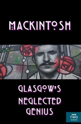 Mackintosh: Glasgow's Neglected Genius (2018)