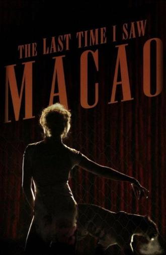 The Last Time I Saw Macao (2013)