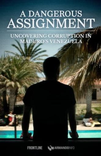 A Dangerous Assignment: Uncovering Corruption in Maduro’s Venezuela (2024)