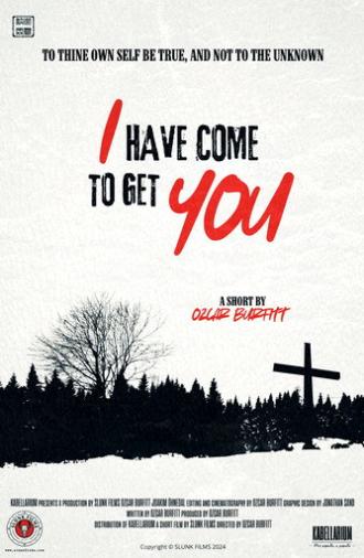 I Have Come to Get You (2024)