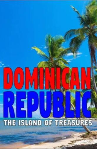 Dominican Republic: The Island of Treasures (2022)