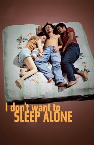 I Don't Want to Sleep Alone (2006)