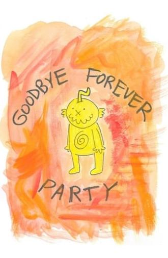 Goodbye Forever Party (2017)