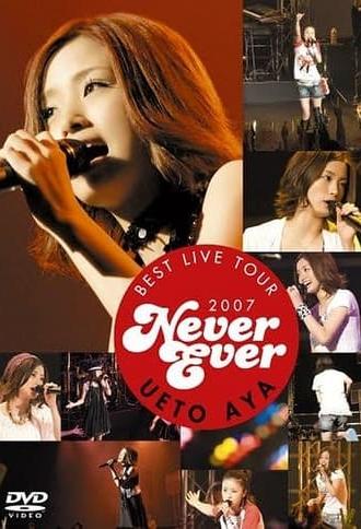 UETO AYA BEST LIVE TOUR 2007 Never Ever (2007)