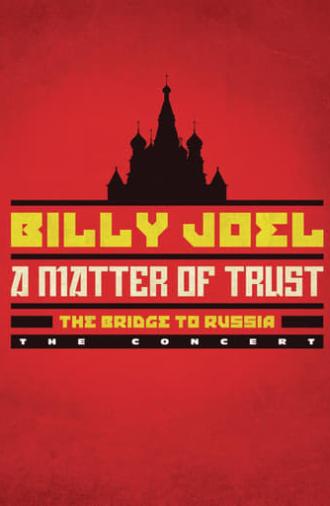 Billy Joel: A Matter of Trust - The Bridge to Russia (2014)