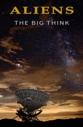 Aliens: The Big Think (2016)