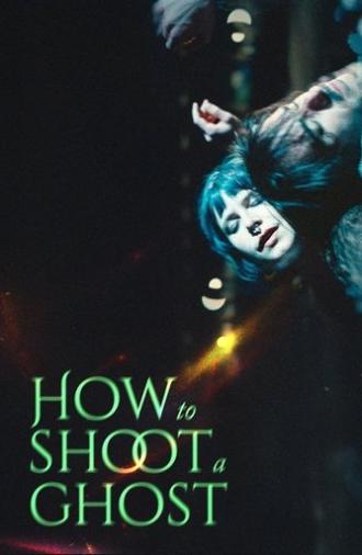 How to Shoot a Ghost (2025)