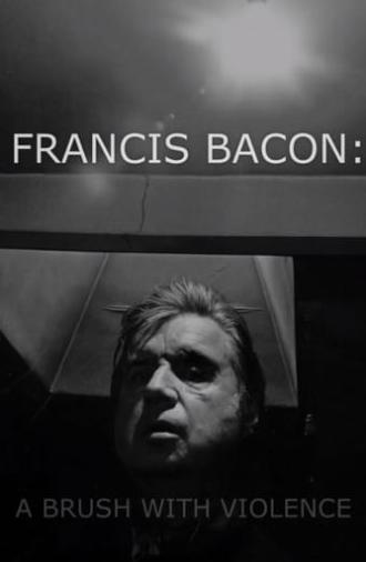 Francis Bacon: A Brush with Violence (2017)