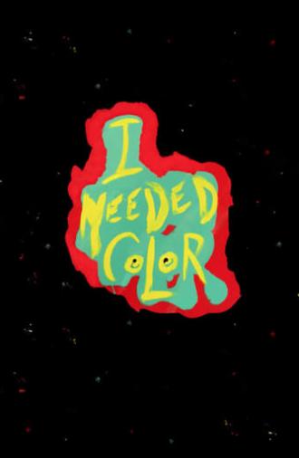 I Needed Color (2017)