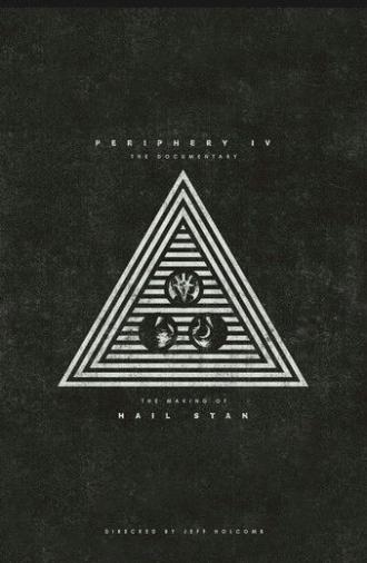 Periphery - P4: The Documentary (The Making of HAIL STAN) (2019)