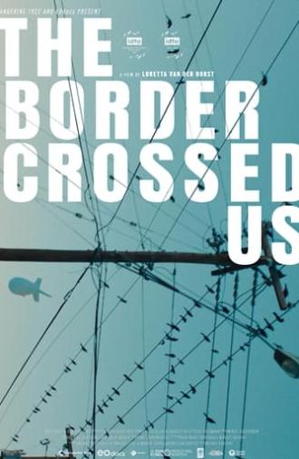 The Border Crossed Us (2023)