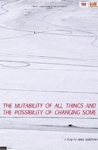 The Mutability of All Things and the Possibility of Changing Some (2011)