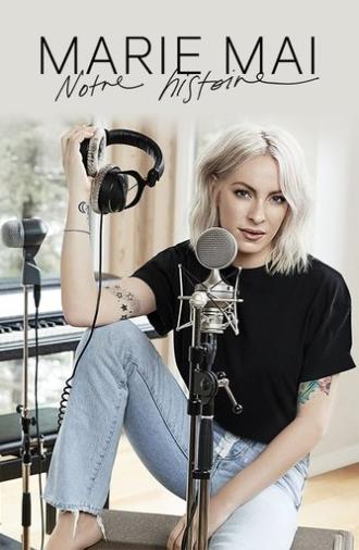 Marie-Mai : notre histoire (2019)