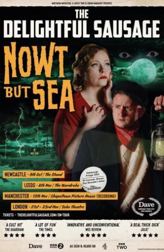 The Delightful Sausage: Nowt But Sea (2022)