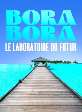 Bora Bora, le laboratoire du futur (2022)