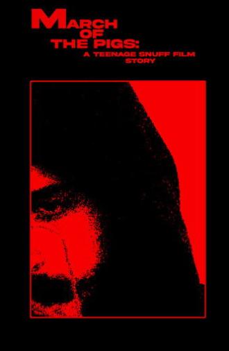 MARCH OF THE PIGS: A Teenage Snuff Film Story (2025)