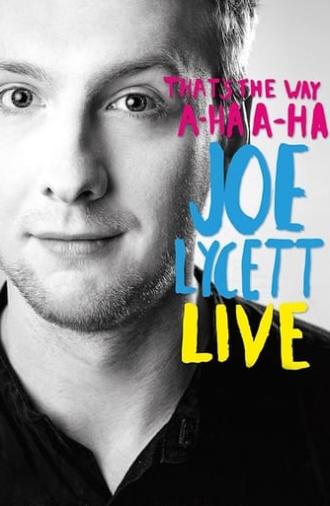 Joe Lycett: That's the Way, A-Ha, A-Ha: Joe Lycett Live (2016)