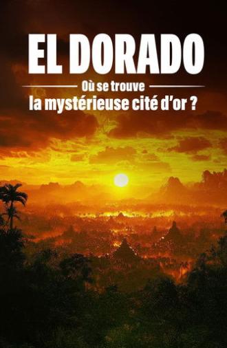 El Dorado : où se trouve la mystérieuse cité d'or ? (2026)