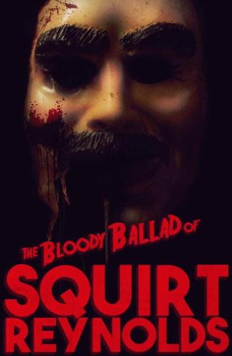 The Bloody Ballad of Squirt Reynolds (2018)