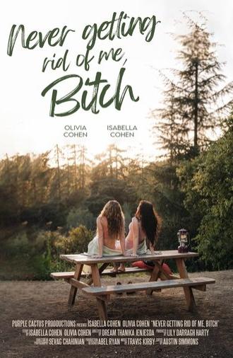 Never Getting Rid of Me, Bitch (2023)