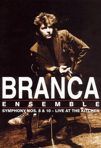 Branca Ensemble: Symphony Nos. 8 & 10 – Live at The Kitchen (2003)
