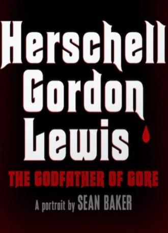 Herschell Gordon Lewis: The Godfather of Gore (2019)