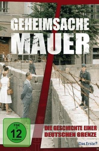 Geheimsache Mauer - Die Geschichte einer deutschen Grenze (2011)