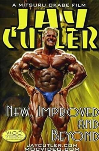 Jay Cutler: New, Improved and Beyond (2004)