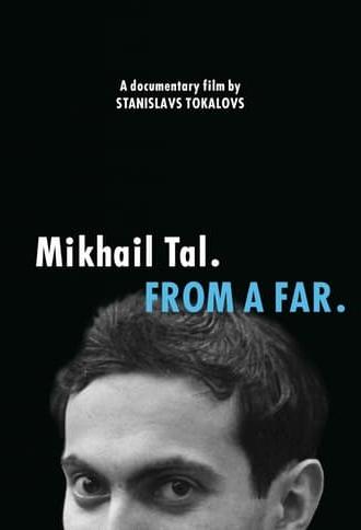 Mikhail Tal. From a Far (2016)