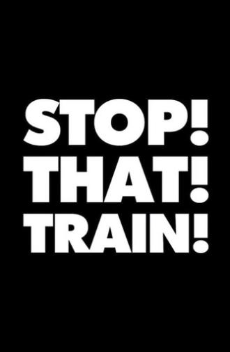 STOP! THAT! TRAIN! (2026)