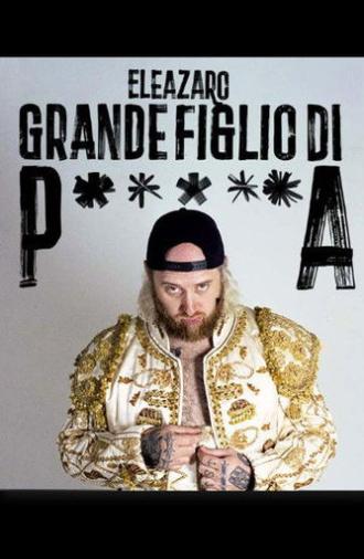Grande figlio di p*****a - ELEAZARO (2025)