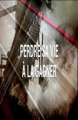 Perdre sa vie à la gagner (2015)
