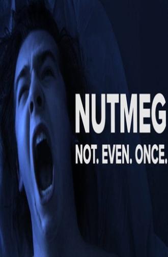 Nutmeg. Not even once. (2018)