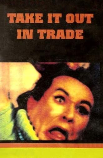 Take It Out in Trade (1970)