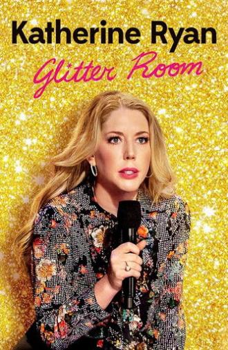 Katherine Ryan: Glitter Room (2019)