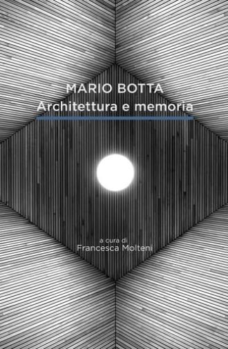 Mario Botta. Architecture and Memory (2020)