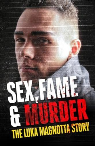 Sex, Fame and Murder: The Luka Magnotta Story (2014)