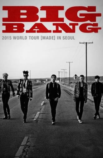 BIGBANG WORLD TOUR 2015 [MADE] IN SEOUL (2015)
