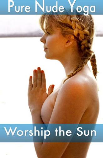 Pure Nude Yoga: Worship the Sun (2014)
