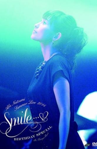 Abe Natsumi 2014 Summer Live ~Smile...♥~ Birthday Special (2014)