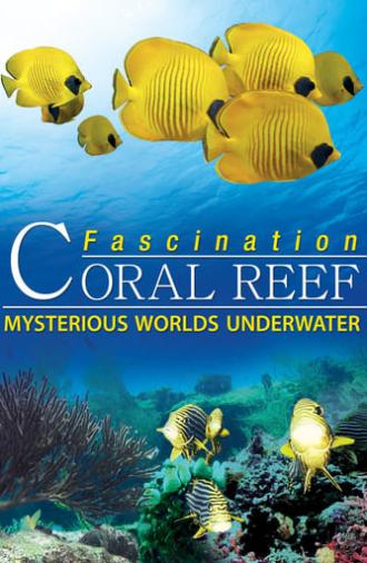 Fascination Coral Reef: Mysterious Worlds Underwater (2012)